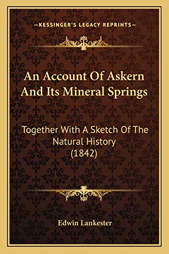 An Account Of Askern And Its Mineral Springs: Together With A Sketch Of The Natural History (1842) (9781165307524) by Lankester, Edwin