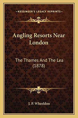 Imagen de archivo de Angling Resorts Near London: The Thames and the Lea (1878) a la venta por THE SAINT BOOKSTORE