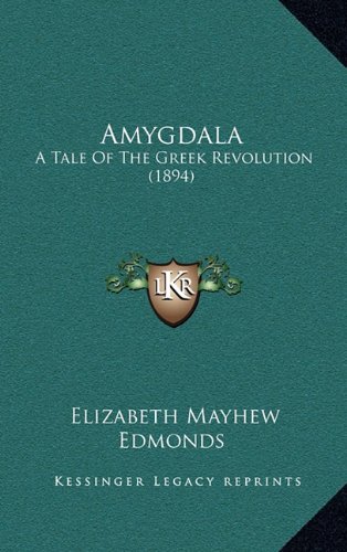 Imagen de archivo de Amygdala: A Tale Of The Greek Revolution (1894) a la venta por THE SAINT BOOKSTORE