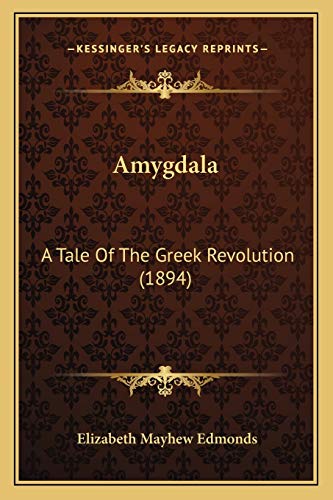 Stock image for Amygdala: A Tale Of The Greek Revolution (1894) for sale by THE SAINT BOOKSTORE