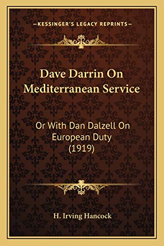 Dave Darrin On Mediterranean Service: Or With Dan Dalzell On European Duty (1919) (9781165311002) by Hancock, H Irving