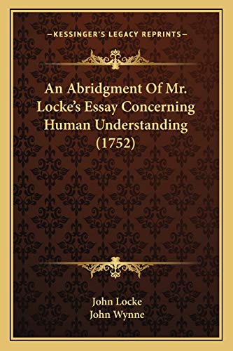 An Abridgment Of Mr. Locke's Essay Concerning Human Understanding (1752) (9781165311026) by Locke, John