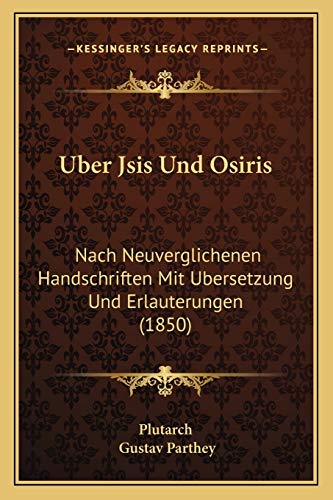 Uber Jsis Und Osiris: Nach Neuverglichenen Handschriften Mit Ubersetzung Und Erlauterungen (1850) (9781165312580) by Plutarch