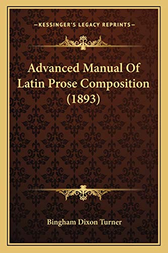 9781165313822: Advanced Manual Of Latin Prose Composition (1893)