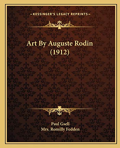 Art By Auguste Rodin (1912) (9781165314065) by Gsell, Paul