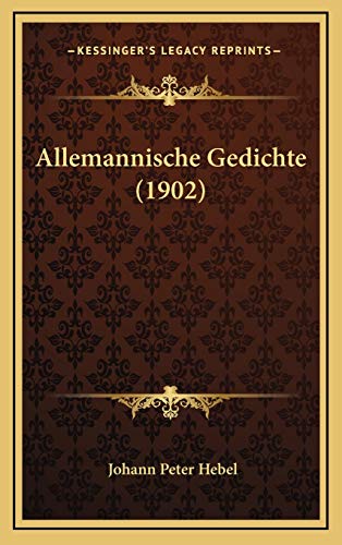 Allemannische Gedichte (1902) (German Edition) (9781165317677) by Hebel, Johann Peter