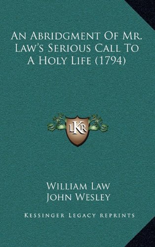 An Abridgment Of Mr. Law's Serious Call To A Holy Life (1794) (9781165320332) by Law, William