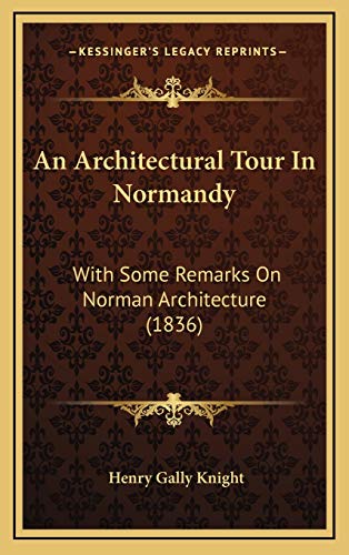 9781165321452: An Architectural Tour In Normandy: With Some Remarks On Norman Architecture (1836)