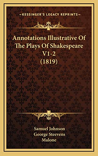 Annotations Illustrative Of The Plays Of Shakespeare V1-2 (1819) (9781165323890) by Johnson, Samuel; Steevens, George; Malone