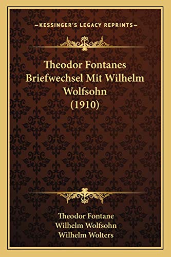 Theodor Fontanes Briefwechsel Mit Wilhelm Wolfsohn (1910) (German Edition) (9781165335985) by Fontane, Theodor; Wolfsohn, Wilhelm