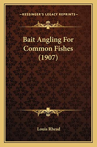 9781165337200: Bait Angling For Common Fishes (1907)