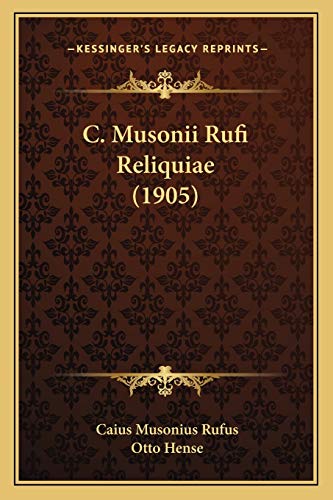 9781165337903: C. Musonii Rufi Reliquiae (1905) (Latin Edition)