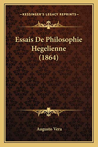 Essais De Philosophie Hegelienne (1864) (French Edition) (9781165339358) by Vera, Augusto