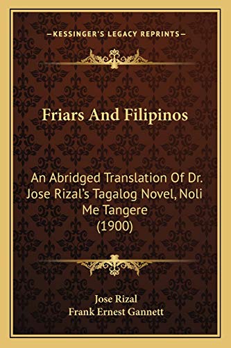 Friars And Filipinos: An Abridged Translation Of Dr. Jose Rizal's Tagalog Novel, Noli Me Tangere (1900) (9781165342792) by Rizal, Jose