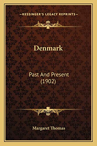 Denmark: Past And Present (1902) (9781165345069) by Thomas, Margaret