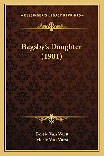 Stock image for Bagsby's Daughter (1901) for sale by THE SAINT BOOKSTORE