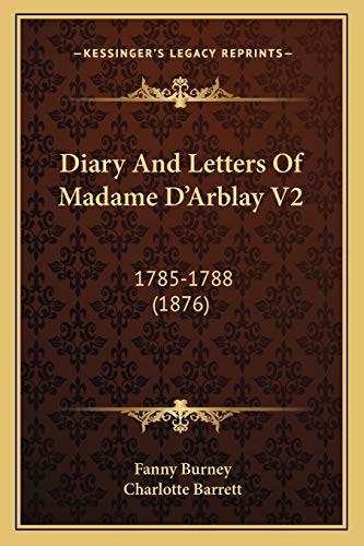 Diary And Letters Of Madame D'Arblay V2: 1785-1788 (1876) (9781165349432) by Burney, Fanny