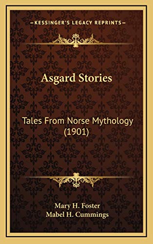 9781165351237: Asgard Stories: Tales From Norse Mythology (1901)