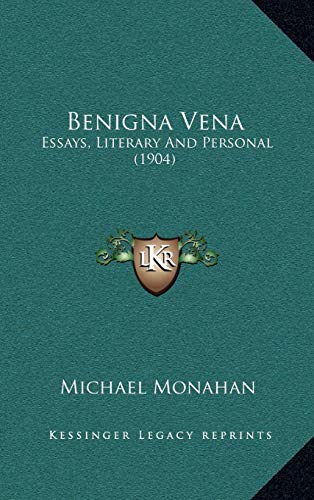 Benigna Vena: Essays, Literary And Personal (1904) (9781165354962) by Monahan, Michael