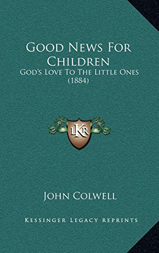 9781165356058: Good News For Children: God's Love To The Little Ones (1884)