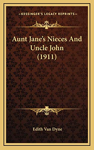 Aunt Jane's Nieces And Uncle John (1911) (9781165359226) by Van Dyne, Edith