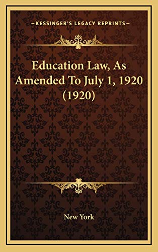 Education Law, As Amended To July 1, 1920 (1920) (9781165362394) by New York