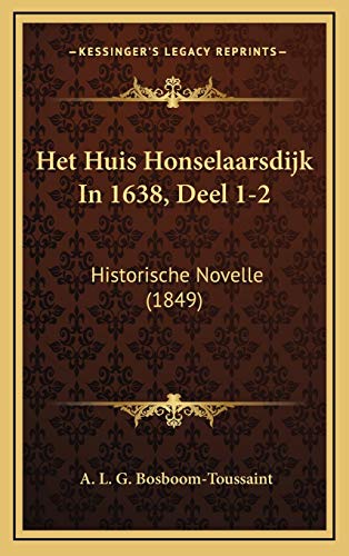 9781165363797: Het Huis Honselaarsdijk In 1638, Deel 1-2: Historische Novelle (1849)