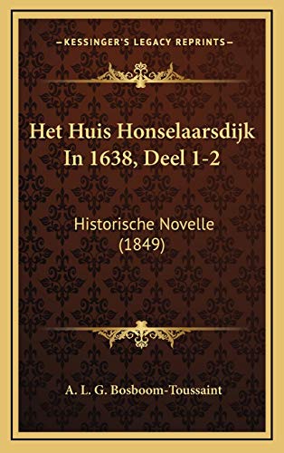 9781165363797: Het Huis Honselaarsdijk In 1638, Deel 1-2: Historische Novelle (1849) (Dutch Edition)