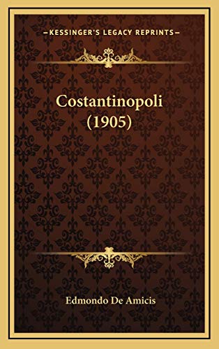 Costantinopoli (1905) (Italian Edition) (9781165365074) by Amicis, Edmondo De