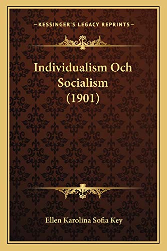 Individualism Och Socialism (1901) (9781165368105) by Key, Ellen Karolina Sofia