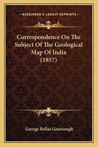 Stock image for Correspondence on the Subject of the Geological Map of India (1857) for sale by THE SAINT BOOKSTORE