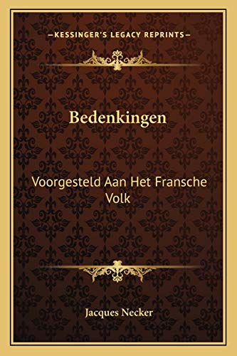 Bedenkingen: Voorgesteld Aan Het Fransche Volk: Aangaande Het Rechtsgeding (1793) (Dutch Edition) (9781165370221) by Necker, Jacques