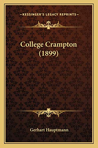 College Crampton (1899) (German Edition) (9781165371365) by Hauptmann, Gerhart