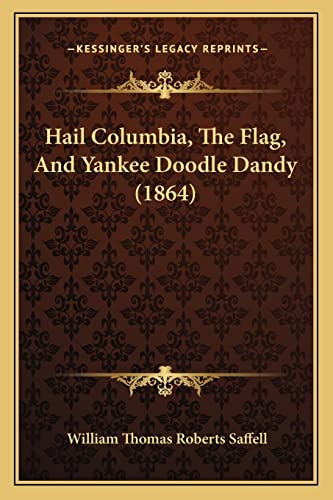 Stock image for Hail Columbia, the Flag, and Yankee Doodle Dandy (1864) for sale by THE SAINT BOOKSTORE