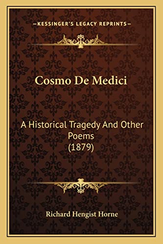 9781165375462: Cosmo De Medici: A Historical Tragedy And Other Poems (1879)