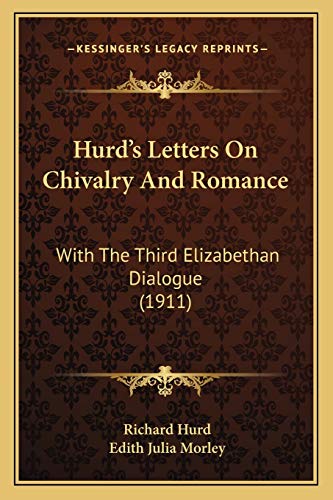 9781165375660: Hurd's Letters On Chivalry And Romance: With The Third Elizabethan Dialogue (1911)