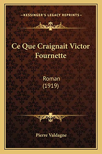 Ce Que Craignait Victor Fournette: Roman (1919) (French Edition) (9781165379422) by Valdagne, Pierre