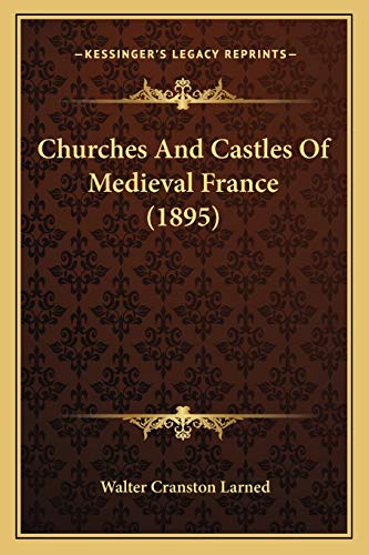 9781165380633: Churches And Castles Of Medieval France (1895)