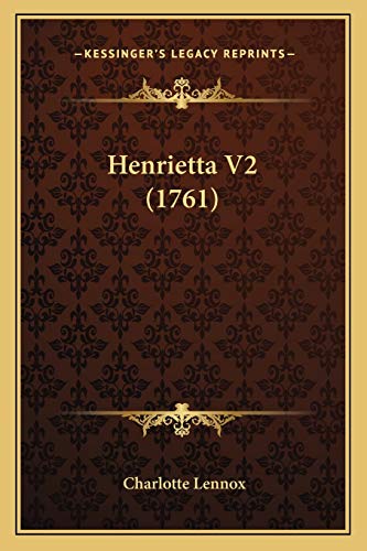 Henrietta V2 (1761) (9781165381883) by Lennox, Charlotte