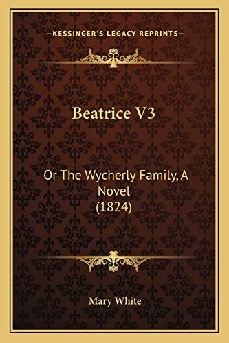 9781165382965: Beatrice V3: Or The Wycherly Family, A Novel (1824)