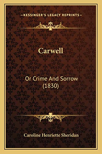 Imagen de archivo de Carwell: Or Crime and Sorrow (1830) a la venta por THE SAINT BOOKSTORE