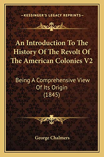 9781165384020: An Introduction To The History Of The Revolt Of The American Colonies V2: Being A Comprehensive View Of Its Origin (1845)