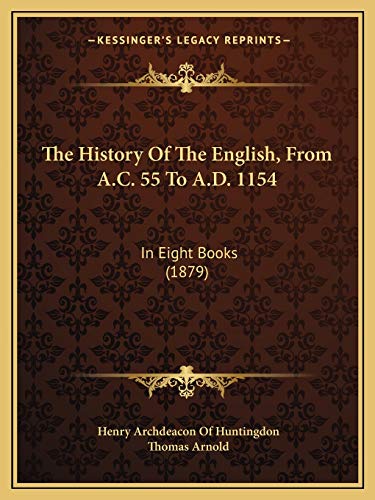 Stock image for The History Of The English, From A.C. 55 To A.D. 1154: In Eight Books (1879) for sale by THE SAINT BOOKSTORE