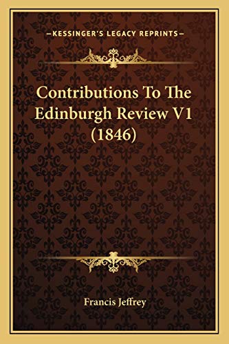 Contributions To The Edinburgh Review V1 (1846) (9781165387502) by Jeffrey, Francis