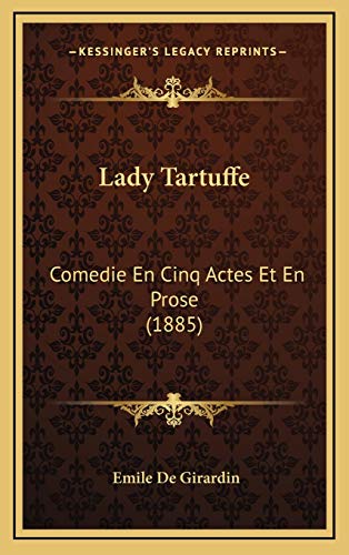 9781165388516: Lady Tartuffe: Comedie En Cinq Actes Et En Prose (1885)