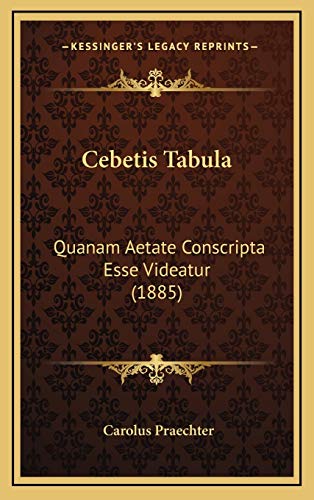 9781165389247: Cebetis Tabula: Quanam Aetate Conscripta Esse Videatur (1885)