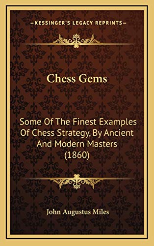 9781165394913: Chess Gems: Some Of The Finest Examples Of Chess Strategy, By Ancient And Modern Masters (1860)