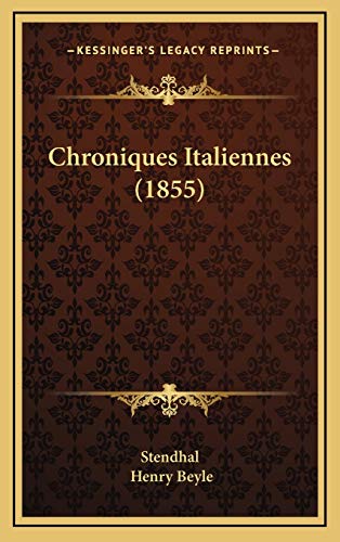 Chroniques Italiennes (1855) (French Edition) (9781165397938) by Stendhal; Beyle, Henry