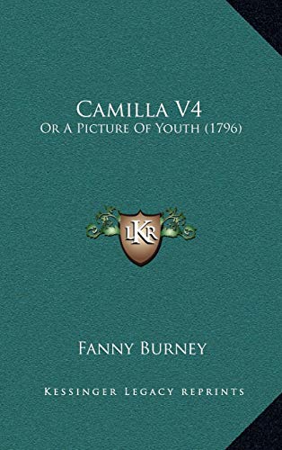 Camilla V4: Or A Picture Of Youth (1796) (9781165400010) by Burney, Fanny