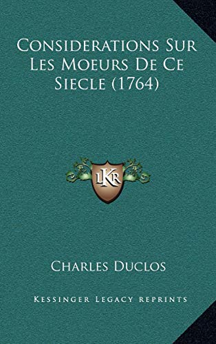 9781165400188: Considerations Sur Les Moeurs De Ce Siecle (1764)